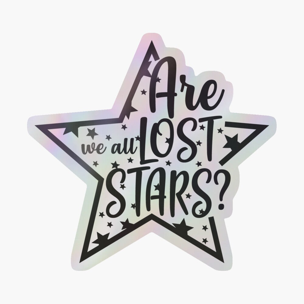 Are We All Lost Stars - Holographic Sticker